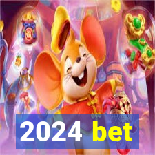 2024 bet